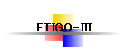 ETIGO-III