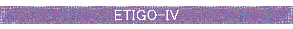 ETIGO-IV