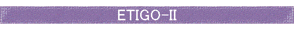 ETIGO-II